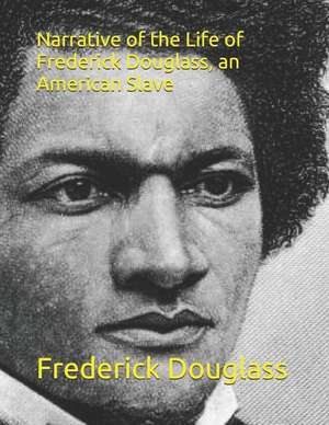 Narrative of the Life of Frederick Douglass, an American Slave de Frederick Douglass