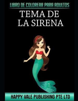 Libro de Colorear Para Adultos: Tema de la Sirena de Happy Vale Publishing Pte Ltd