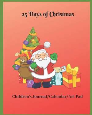 25 Days of Christmas: Children's Journal/Calendar/Art Pad de Diana Kanan