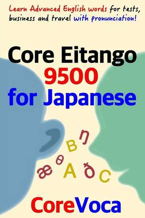 Core Eitango 9500 for Japanese: Learn Advanced English Words for Tests, Business and Travel with Pronunciation! de Taebum Kim