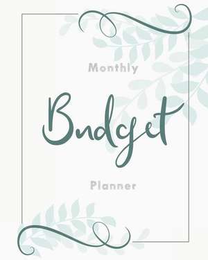 Monthly Budget Planner: Nature Leaves 12 Month Financial Planning Journal, Monthly Expense Tracker and Organizer (Bill Tracker, Home Budget Bo de Maggie C. Harrington