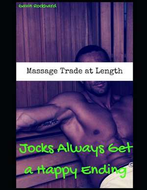 Massage Trade at Length: Jocks Always Get a Happy Ending de Gavin Rockhard