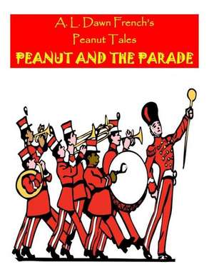 Peanut and the Parade de A. L. Dawn French