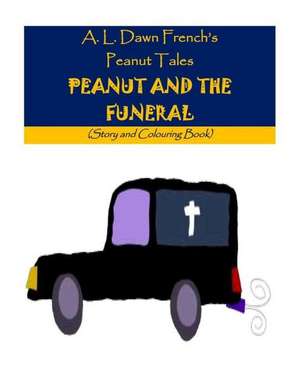 Peanut and the Funeral de A. L. Dawn French