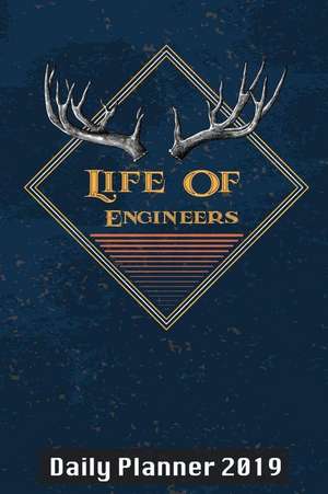 Life of Engineers: Daily Planner 2019 de Bailey Joel