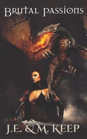 Keep, M: BRUTAL PASSIONS