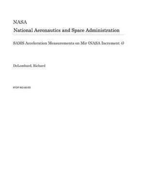 Sams Acceleration Measurements on Mir (NASA Increment 4) de National Aeronautics and Space Adm Nasa