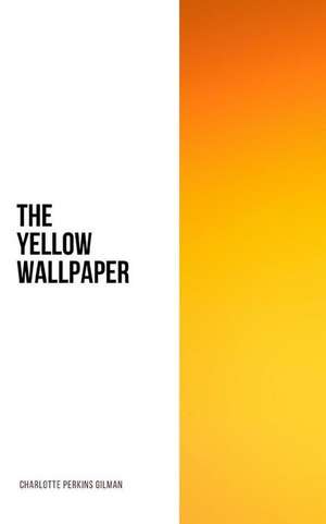 The Yellow Wallpaper de Charlotte Perkins Gilman