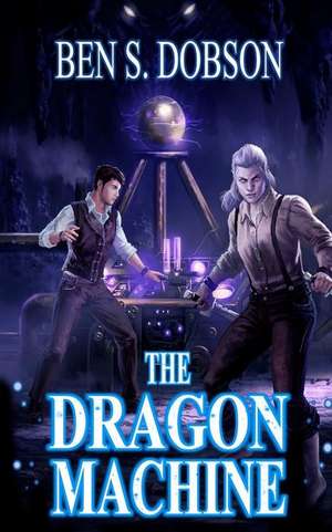 The Dragon Machine de Ben S. Dobson