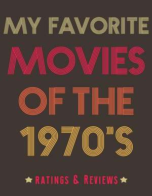 My Favorite Movies of the 1970 de Feeling Repeat Publishing