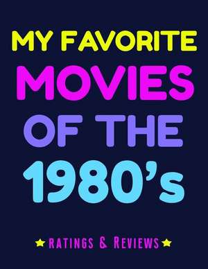 My Favorite Movies of the 1980 de Feeling Repeat Publishing