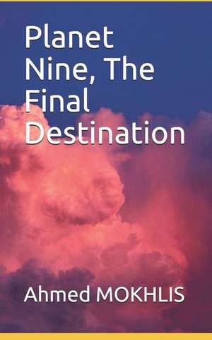 Planet Nine, The Final Destination de Ahmed Mokhlis