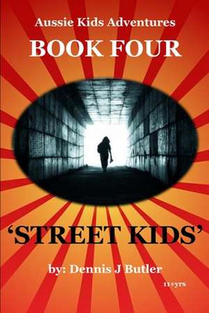 Street Kids: Book Four de Dennis J. Butler