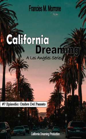 California Dreaming: A Los Angeles Series: (Vol.7) de Francies M. Morrone