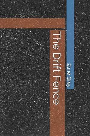 The Drift Fence de Zane Grey