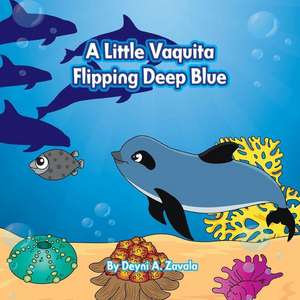 A Little Vaquita Flipping Deep Blue de Deyni a. Zavala