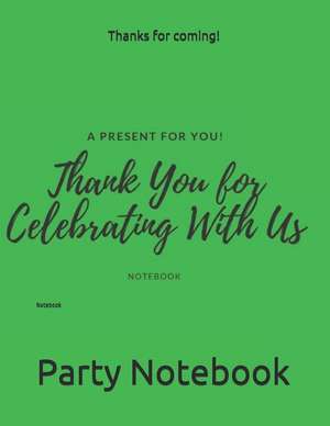 Thanks for Coming!: Notebook de Party Notebook