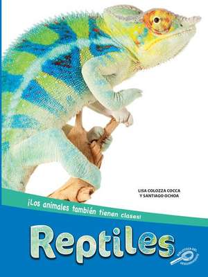 Reptiles: Reptiles de Lisa Cocca