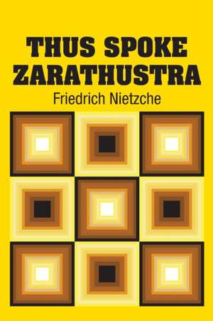 Thus Spoke Zarathustra de Friedrich Nietzche