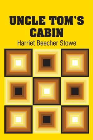 Uncle Tom's Cabin de Harriet Beecher Stowe