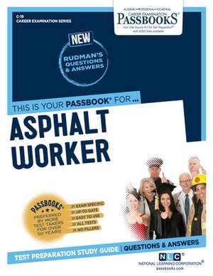 Asphalt Worker (C-19): Passbooks Study Guide Volume 19 de National Learning Corporation