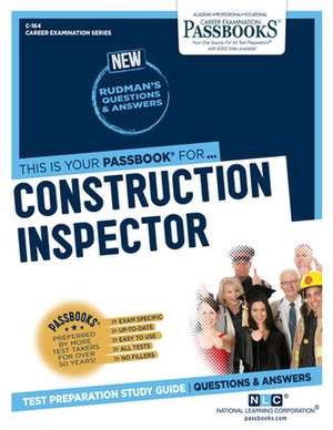 Construction Inspector (C-164): Passbooks Study Guide Volume 164 de National Learning Corporation