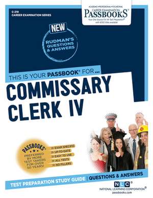 Commissary Clerk IV (C-219): Passbooks Study Guide Volume 219 de National Learning Corporation