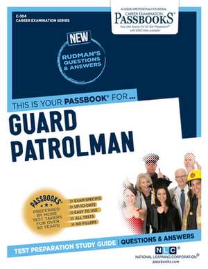 Guard Patrolman (C-304): Passbooks Study Guide Volume 304 de National Learning Corporation