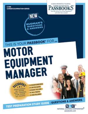 Motor Equipment Manager (C-359): Passbooks Study Guide Volume 359 de National Learning Corporation