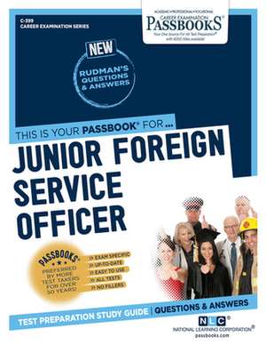 Junior Foreign Service Officer (C-399): Passbooks Study Guide Volume 399 de National Learning Corporation