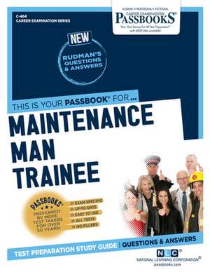 Maintenance Man Trainee (C-464): Passbooks Study Guide Volume 464 de National Learning Corporation