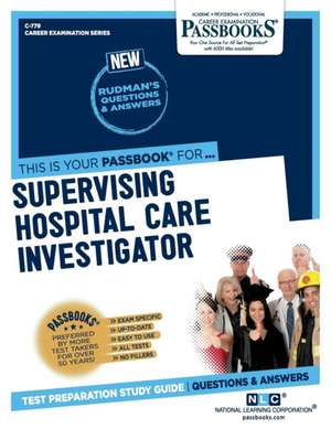 Supervising Hospital Care Investigator (C-779): Passbooks Study Guide Volume 779 de National Learning Corporation