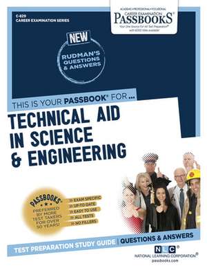 Technical Aid in Science & Engineering (C-829): Passbooks Study Guide Volume 829 de National Learning Corporation