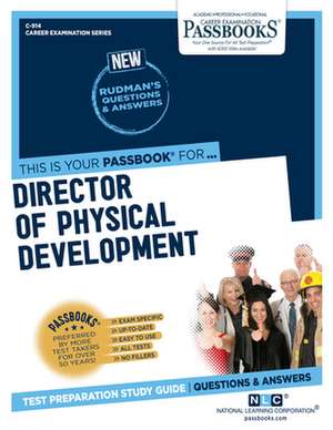 Director of Physical Development (C-914): Passbooks Study Guide Volume 914 de National Learning Corporation