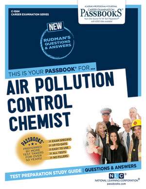 Air Pollution Control Chemist (C-1084): Passbooks Study Guide Volume 1084 de National Learning Corporation