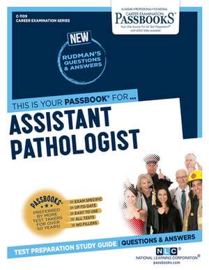 Assistant Pathologist (C-1109): Passbooks Study Guide Volume 1109 de National Learning Corporation