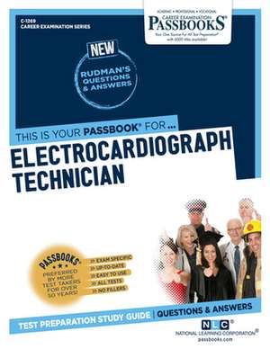 Electrocardiograph Technician (C-1269): Passbooks Study Guide Volume 1269 de National Learning Corporation