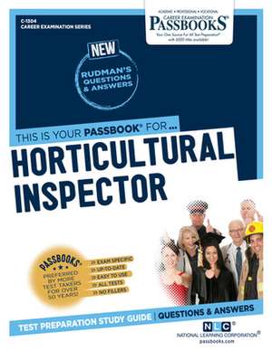 Horticultural Inspector (C-1304): Passbooks Study Guide Volume 1304 de National Learning Corporation