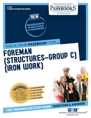 Foreman (Structures-Group C) (Iron Work) (C-1324): Passbooks Study Guide Volume 1324 de National Learning Corporation