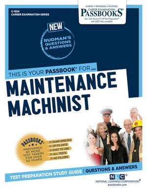 Maintenance Machinist (C-1354): Passbooks Study Guide Volume 1354 de National Learning Corporation