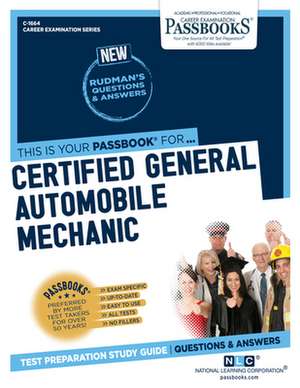 Certified General Automobile Mechanic (Ase) (C-1664): Passbooks Study Guide Volume 1664 de National Learning Corporation