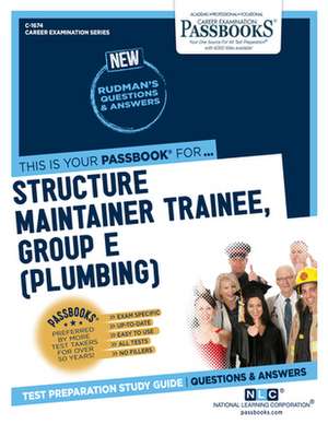 Structure Maintainer Trainee, Group E (Plumbing) (C-1674): Passbooks Study Guide Volume 1674 de National Learning Corporation