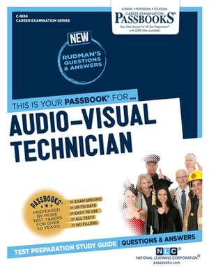 Audio-Visual Technician (C-1894): Passbooks Study Guide Volume 1894 de National Learning Corporation