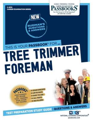 Tree Trimmer Foreman (C-2574): Passbooks Study Guide Volume 2574 de National Learning Corporation