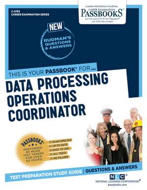 Data Processing Operations Coordinator (C-2759): Passbooks Study Guide Volume 2759 de National Learning Corporation