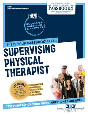 Supervising Physical Therapist (C-2904): Passbooks Study Guide Volume 2904 de National Learning Corporation