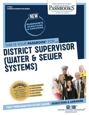 District Supervisor (Water & Sewer Systems) (C-3044): Passbooks Study Guide Volume 3044 de National Learning Corporation