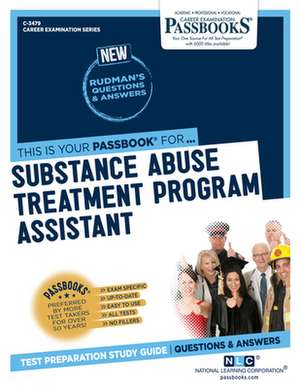 Substance Abuse Treatment Program Assistant (C-3479): Passbooks Study Guide Volume 3479 de National Learning Corporation