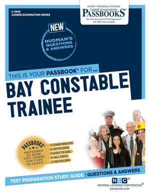 Bay Constable Trainee (C-3949): Passbooks Study Guide Volume 3949 de National Learning Corporation