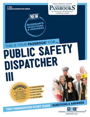 Public Safety Dispatcher III (C-4014): Passbooks Study Guide Volume 4014 de National Learning Corporation